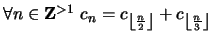 $ \forall n \in {\bf {Z}}^{>1} \ c_n = c_{\left\lfloor \frac{n}{2} \right\rfloor } + c_{\left\lfloor \frac{n}{3} \right\rfloor }$
