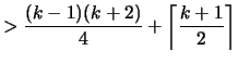 $\displaystyle > \frac{(k-1)(k+2)}{4} + \left\lceil \frac{k+1}{2} \right\rceil$