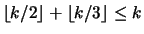$ \left\lfloor k/2 \right\rfloor + \left\lfloor k/3 \right\rfloor \leq k$