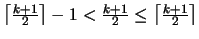 $ \left\lceil \frac{k+1}{2} \right\rceil - 1 < \frac{k+1}{2} \leq \left\lceil \frac{k+1}{2} \right\rceil $