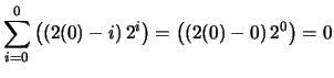 $ \displaystyle \sum_{i=0}^0 \left( \left(2(0)-i \right) 2^i \right) = \left( \left(2(0)-0 \right) 2^0 \right) = 0$