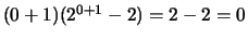 $ (0+1)(2^{0+1}-2) = 2-2 = 0$