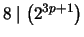 $ 8 \mid \left(2^{3p+1}\right)$