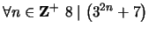 $ \displaystyle \forall n \in {\bf {Z}}^+ \ 8 \mid \left(3^{2n}+7 \right)$