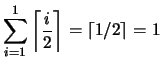 $ \displaystyle \sum_{i=1}^1 \left\lceil \frac{i}{2} \right\rceil = \left\lceil 1/2 \right\rceil = 1$