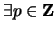 $ \exists p \in {\bf {Z}}$