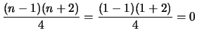 $ \displaystyle \frac{(n-1)(n+2)}{4} = \frac{(1-1)(1+2)}{4} = 0$