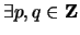 $ \exists p, q \in {\bf {Z}}$