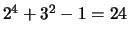 $ 2^4 +3^2-1 = 24$