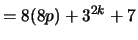 $\displaystyle = 8(8p) + 3^{2k} + 7$