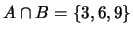 $A \cap B = \{3,6,9\}$