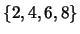 $\{2,4,6, 8\}$