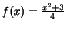 $f(x) = \frac{x^2+3}{4}$