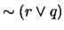 $\sim ( r \vee q)$
