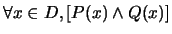 $\forall x \in D, [P(x) \wedge Q(x)]$