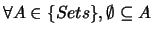 $\forall A \in \{Sets\}, \emptyset \subseteq A$