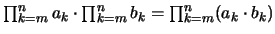 $\prod_{k=m}^n a_k \cdot \prod_{k=m}^n b_k = \prod_{k=m}^n (a_k \cdot b_k)$