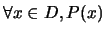 $\forall x \in D, P(x)$