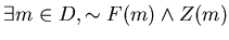 $\exists m \in D, \sim F(m) \wedge Z(m)$