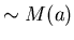 $\sim M(a)$