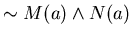 $\sim M(a) \wedge N(a)$
