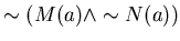 $\sim (M(a) \wedge \sim N(a))$