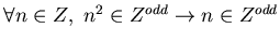$\forall n \in Z,~n^2 \in Z^{odd} \rightarrow n \in Z^{odd}$