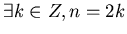$\exists k \in Z, n = 2k$