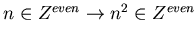 $n \in Z^{even} \rightarrow n^2 \in Z^{even}$