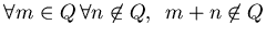 $\forall m \in Q \, \forall n \not \in Q, \,\,\, m + n \not\in Q$