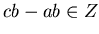 $cb-ab \in Z$