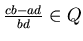 $\frac{cb-ad}{bd} \in Q$