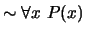 $\sim \forall x\,\, P(x)$