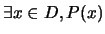 $\exists x \in D, P(x)$