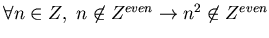$\forall n \in Z,~n \not\in Z^{even} \rightarrow n^2 \not\in Z^{even}$