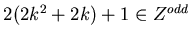 $2(2k^2 +2k) + 1 \in Z^{odd}$