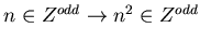 $n \in Z^{odd} \rightarrow n^2 \in Z^{odd}$