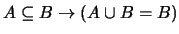 $A \subseteq B \rightarrow (A \cup B = B)$