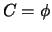$C = \phi$
