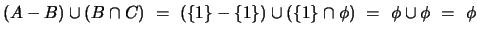 $(A-B) \cup (B \cap C)
~=~ (\{1\}-\{1\}) \cup (\{1\} \cap \phi)
~=~ \phi \cup \phi
~=~ \phi$