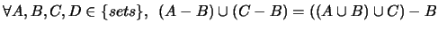 $\forall A, B, C, D \in \{sets\}, \,\,\, (A-B) \cup (C-B) = ((A \cup B) \cup C) -B$