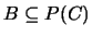 $B \subseteq P(C)$