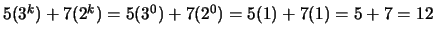 $5(3^k) + 7(2^k) = 5(3^0) + 7(2^0) = 5(1) + 7(1) = 5 + 7 = 12$