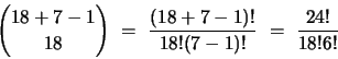 \begin{displaymath}
{{18 + 7 - 1}\choose{18}}
~=~ \frac{(18 + 7 - 1)!}{18!(7-1)!}
~=~ \frac{24!}{18!6!}
\end{displaymath}