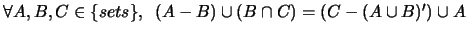 $\forall A, B, C \in \{sets\}, \,\,\, (A-B) \cup (B \cap C) =
(C-(A\cup B)') \cup A$