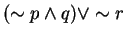 $(\sim p \wedge q) \vee \sim r$