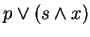 $p \vee (s \wedge x)$