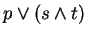 $p \vee (s \wedge t)$