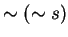 $\sim (\sim s)$