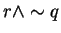 $r \wedge \sim q $